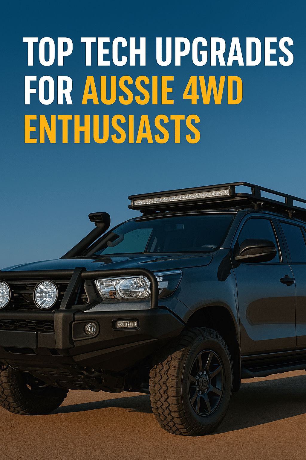 Top Tech Upgrades for Aussie 4WD Enthusiasts 4WD Tech Upgrades